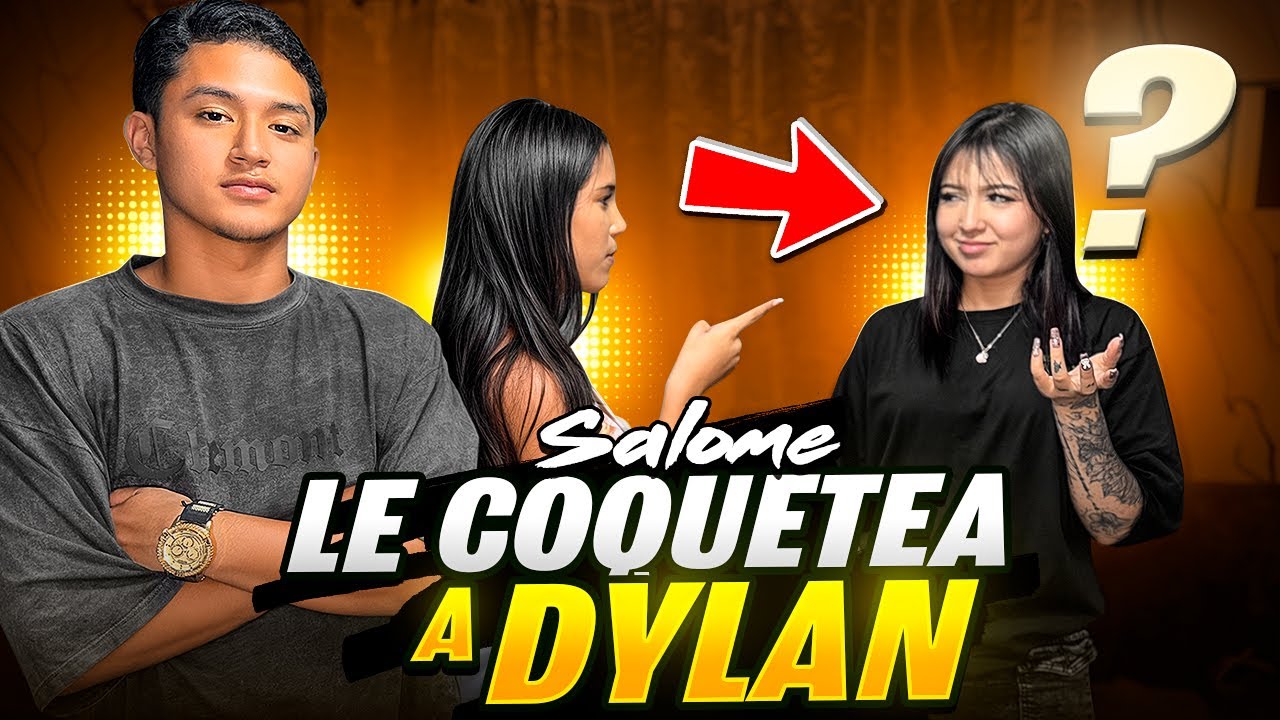 SALOME LE COQUETEA A DYLAN 😡