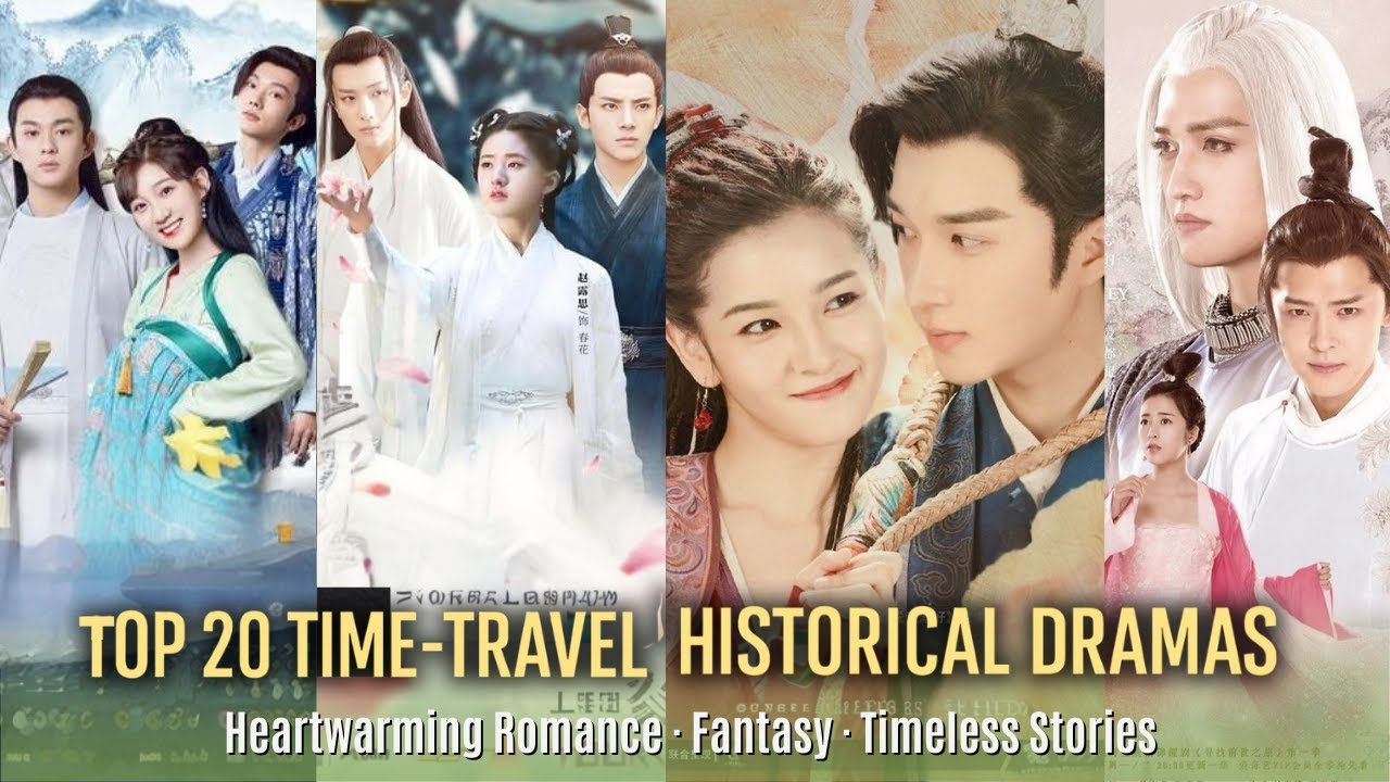Top 20 Time Travel Chinese Dramas | Best Historical & Fantasy Picks