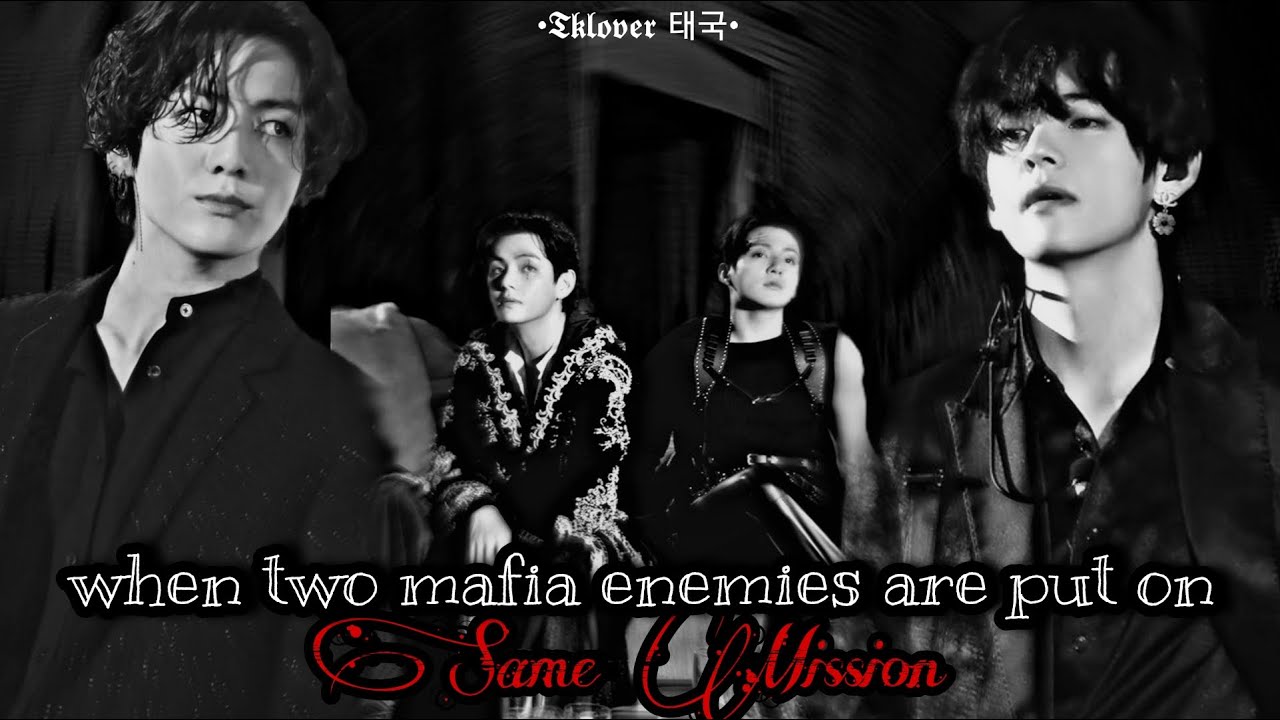 || Taekook FF || When Two mafia enemies are put on same misssion. (part 1 / 5)