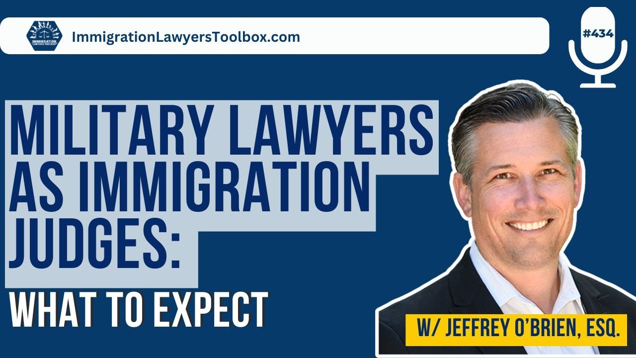 Military Lawyers as Immigration Judges: What to Expect