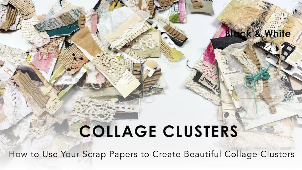 How to Use Your Scrap Papers to Create Beautiful Collage Clusters