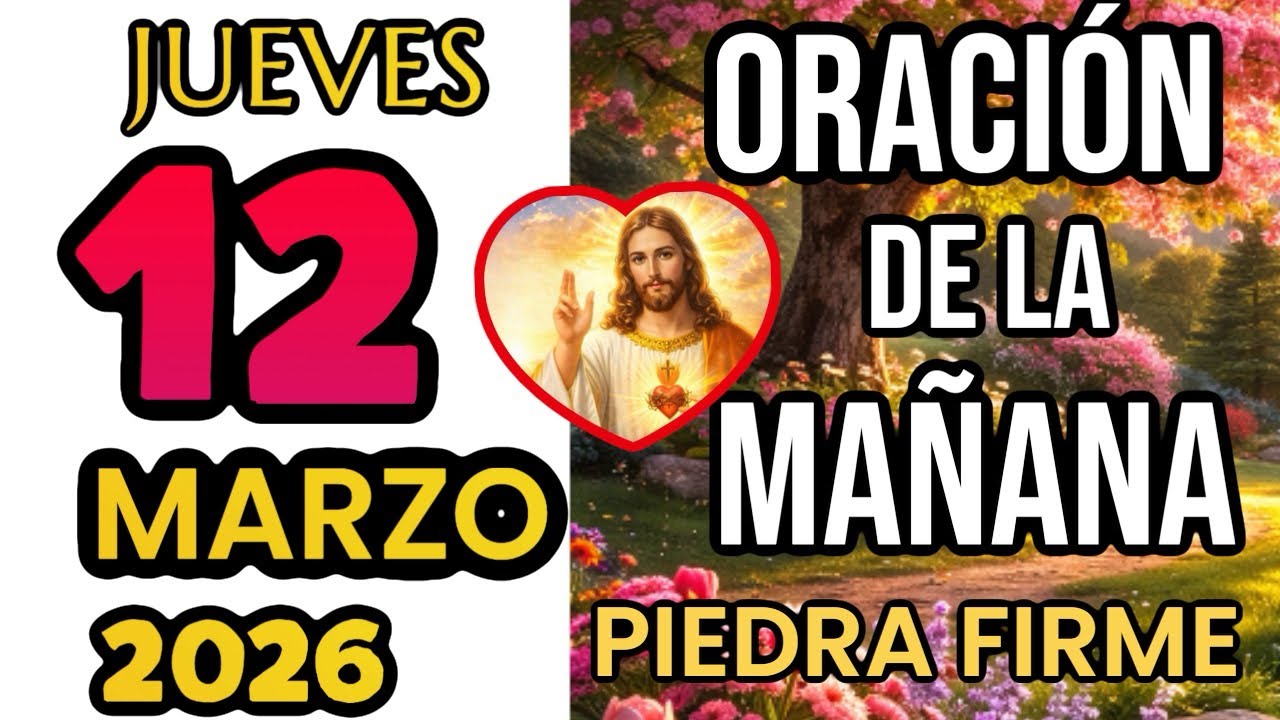 🌞Oración De La Mañana De hoy Jueves 12 de Marzo de 2026