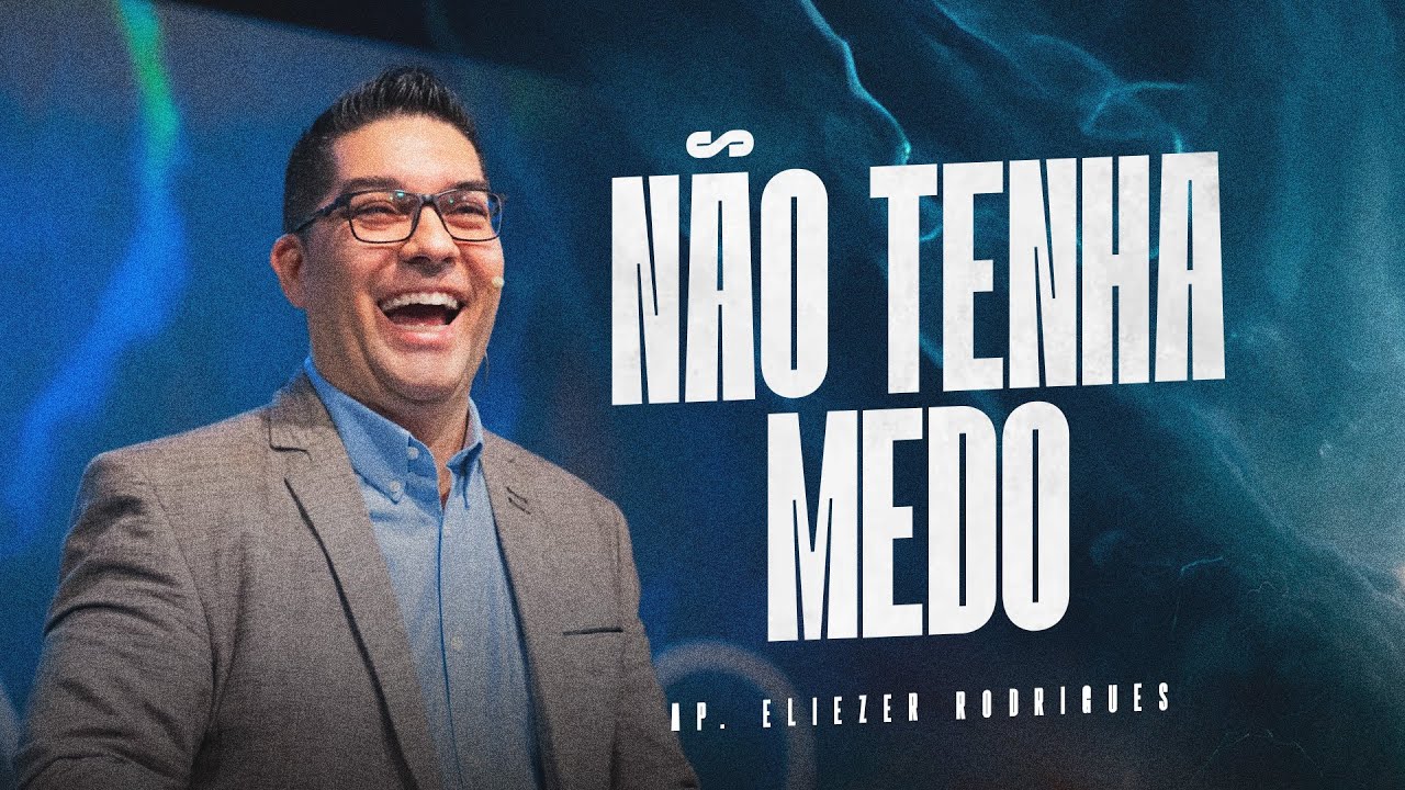 NÃO TENHA MEDO | AP. ELIEZER RODRIGUES | CULTO DA FAMÍLIA