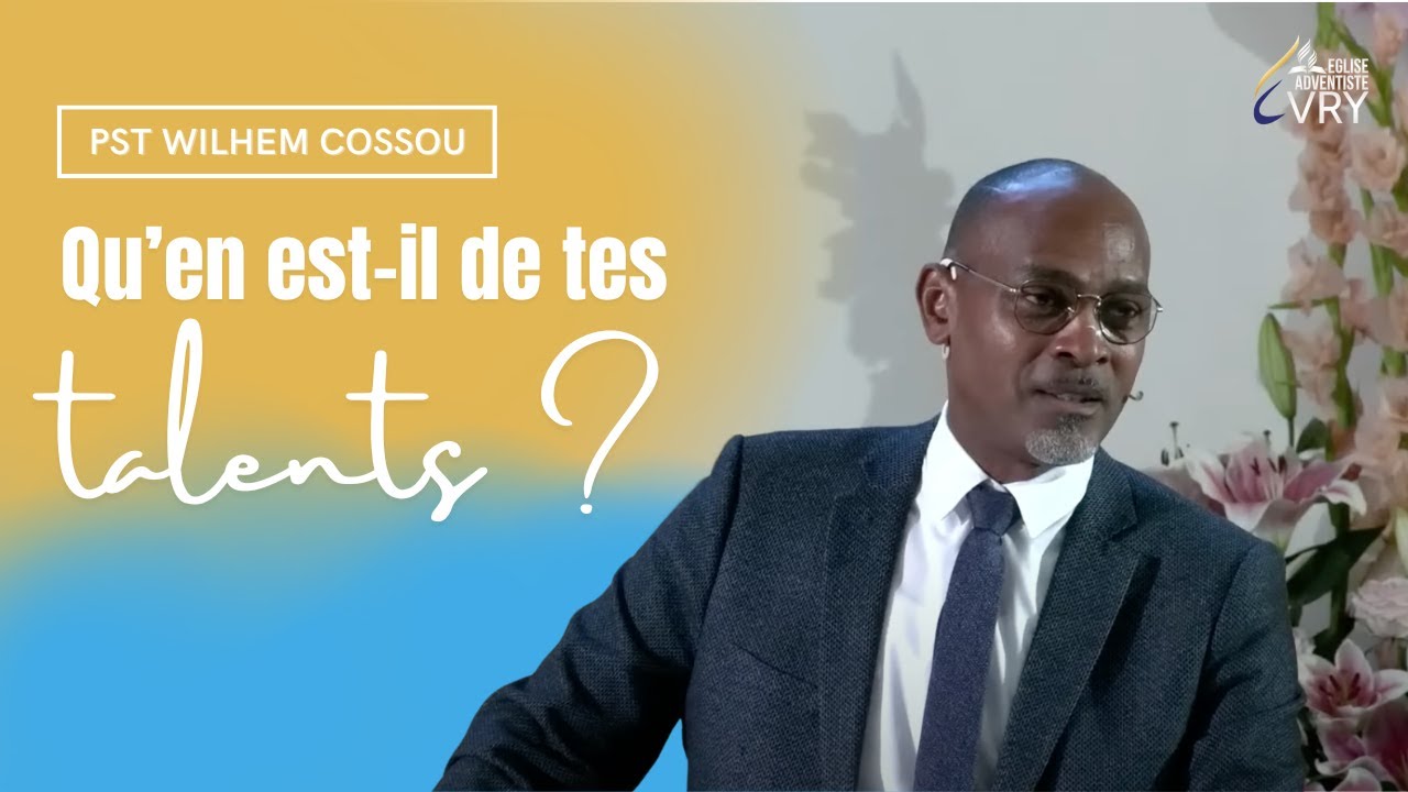 « Qu’en est-il de tes talents ? » Pst Wilhem COSSOU