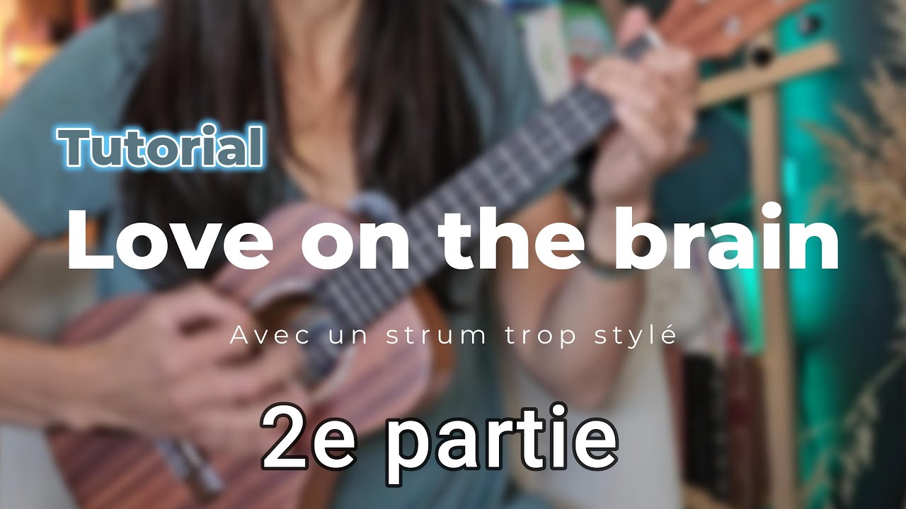 2 astuces pour réussir Love on the Brain au ukulélé !
