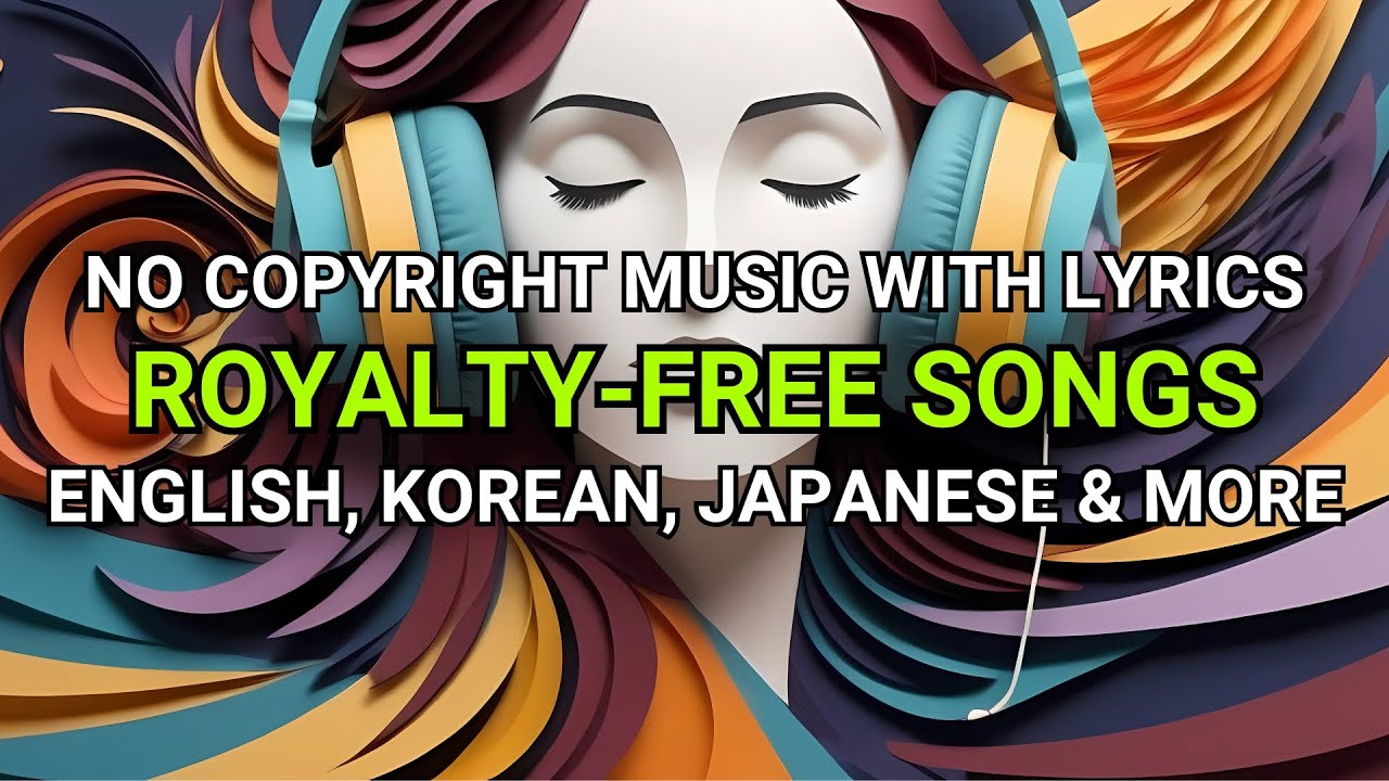No Copyright Songs w/ Lyrics | Multilingual Royalty-Free Chill Music Playlist