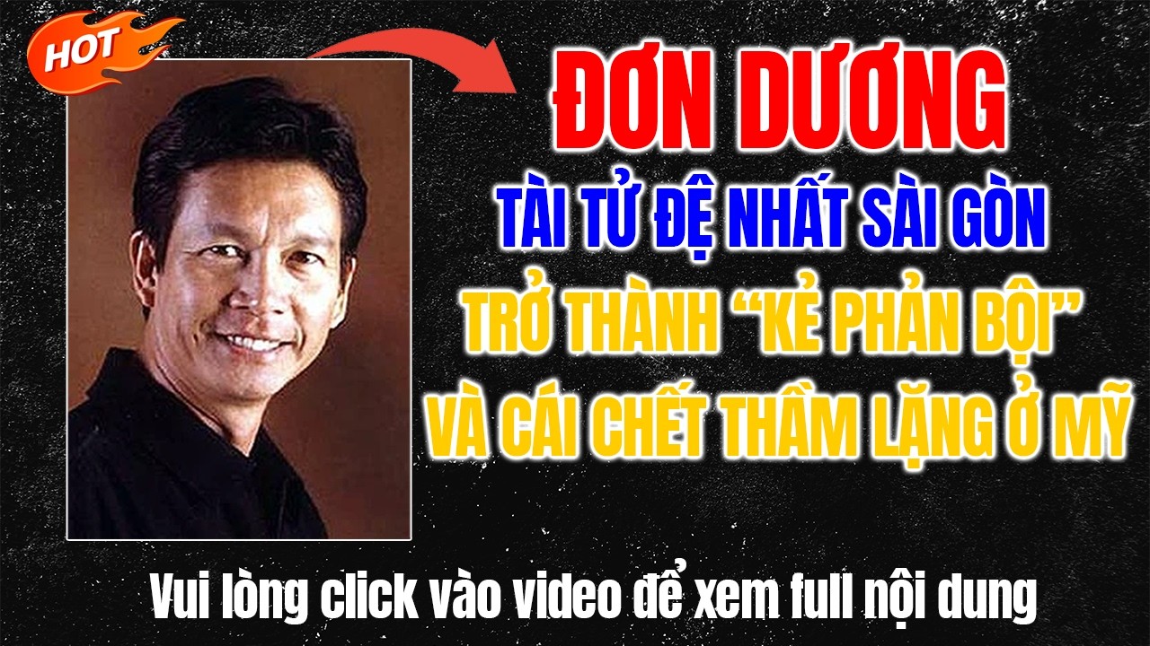 Đơn Dương: Từ giấc mơ Hollywood đến sự ra đi không quốc tịch nơi xứ người