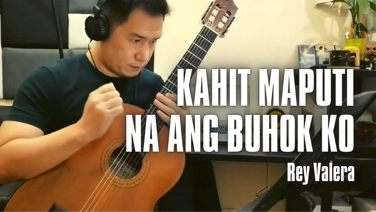 Kahit Maputi Na Ang Buhok Ko - Rey Valera | Classical Guitar