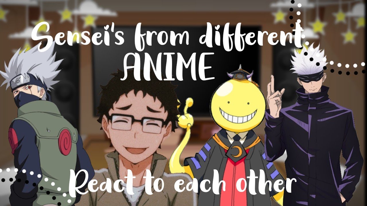Sensei's from different ANIME react to each other|| MØÇHÍ_ÓP ||✓