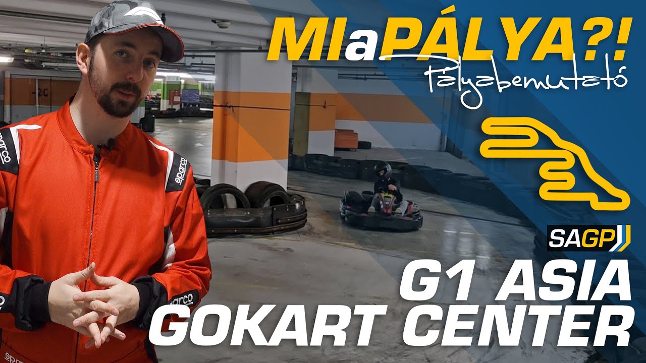 G1 Asia Gokart Center, Budapest | MIaPÁLYA?! #19