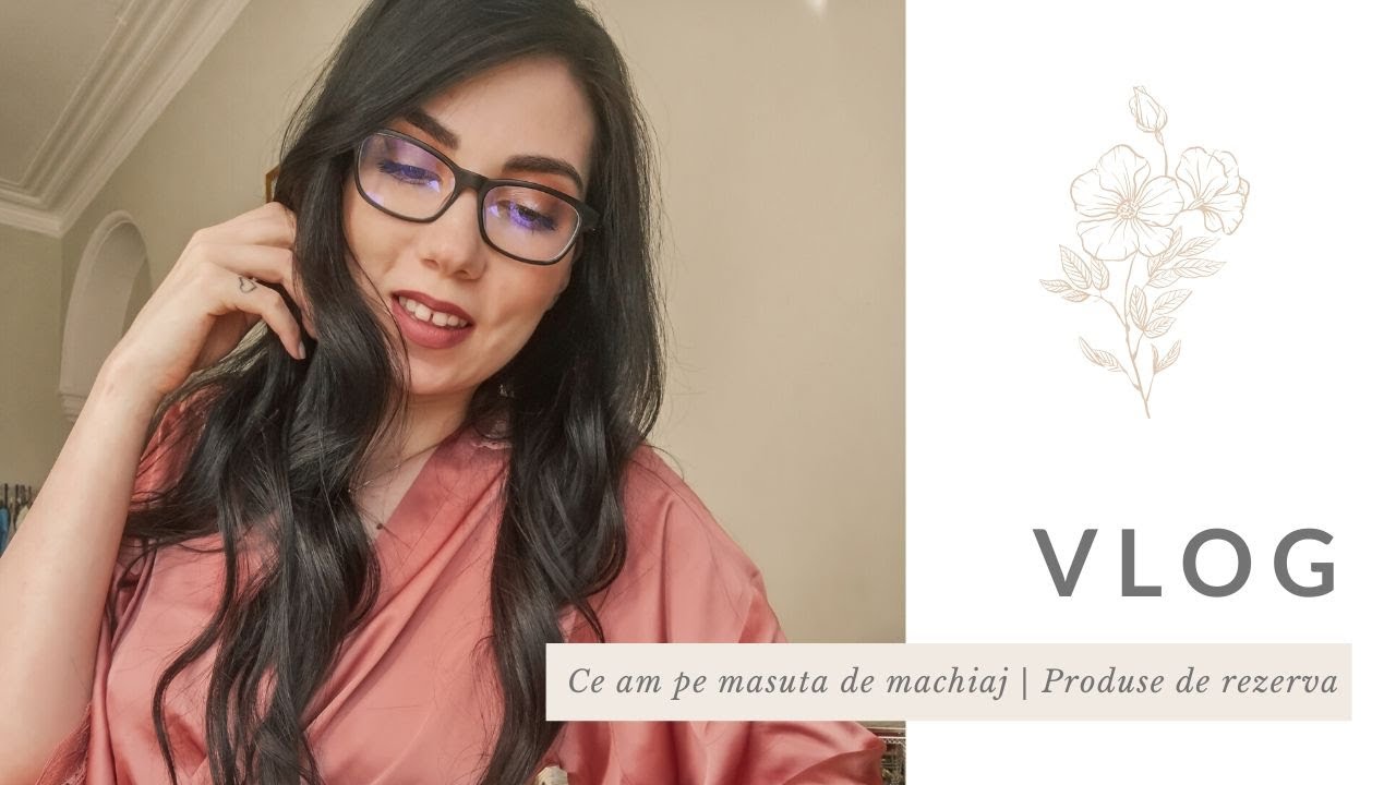 VLOG | Ce am pe masuta de machiaj + Produse de rezerva | Anitanna
