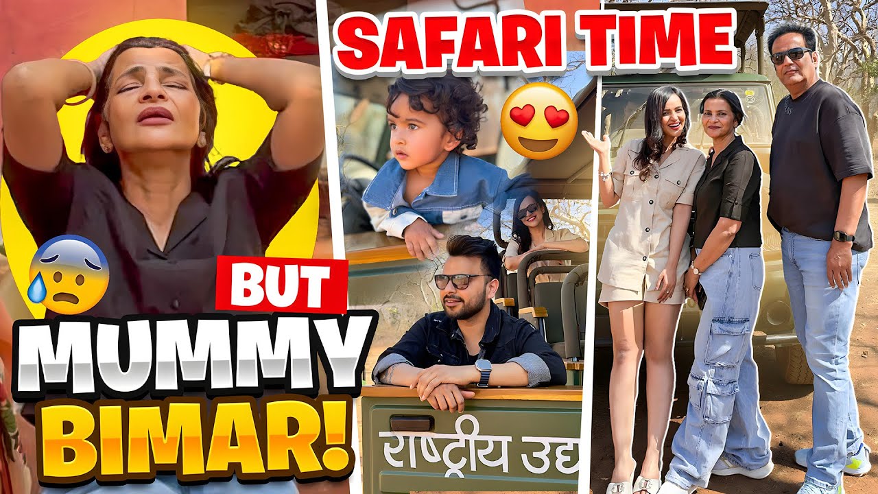 Family Safari pe Mummy Bimar 😦