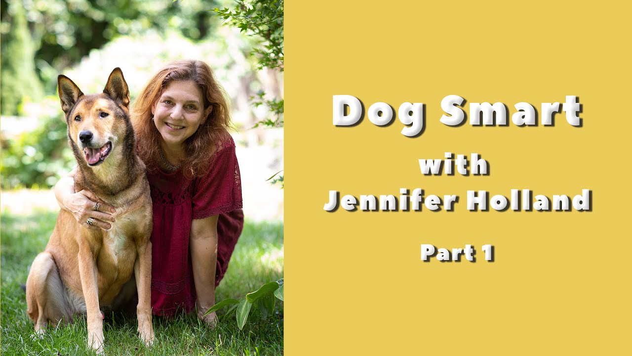 Ep. 25 - DOG SMART with Jennifer Holland Part 1