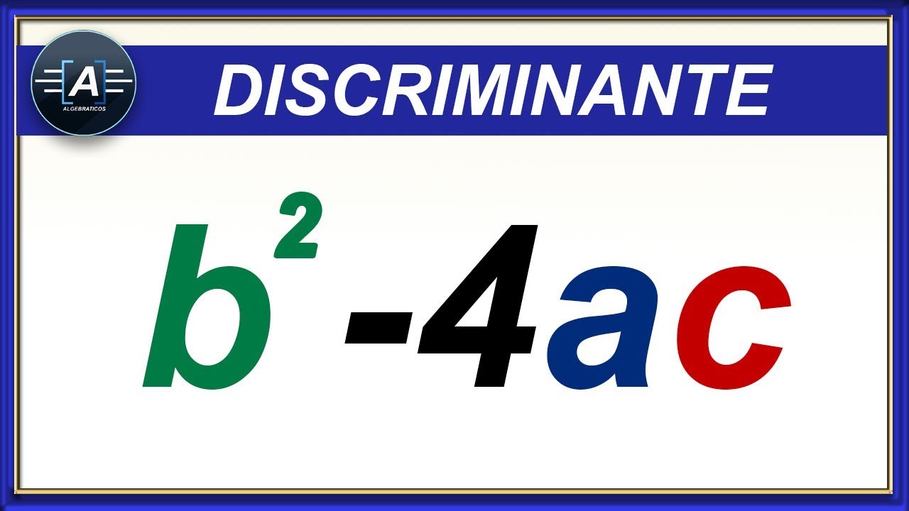 DISCRIMINANTE (Ecuación cuadrática)