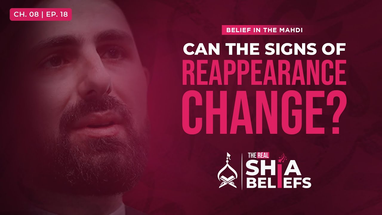 8/18: Signs of Imam Mahdi's Arrival: Are They Subject to Change? | The Real Shia Beliefs