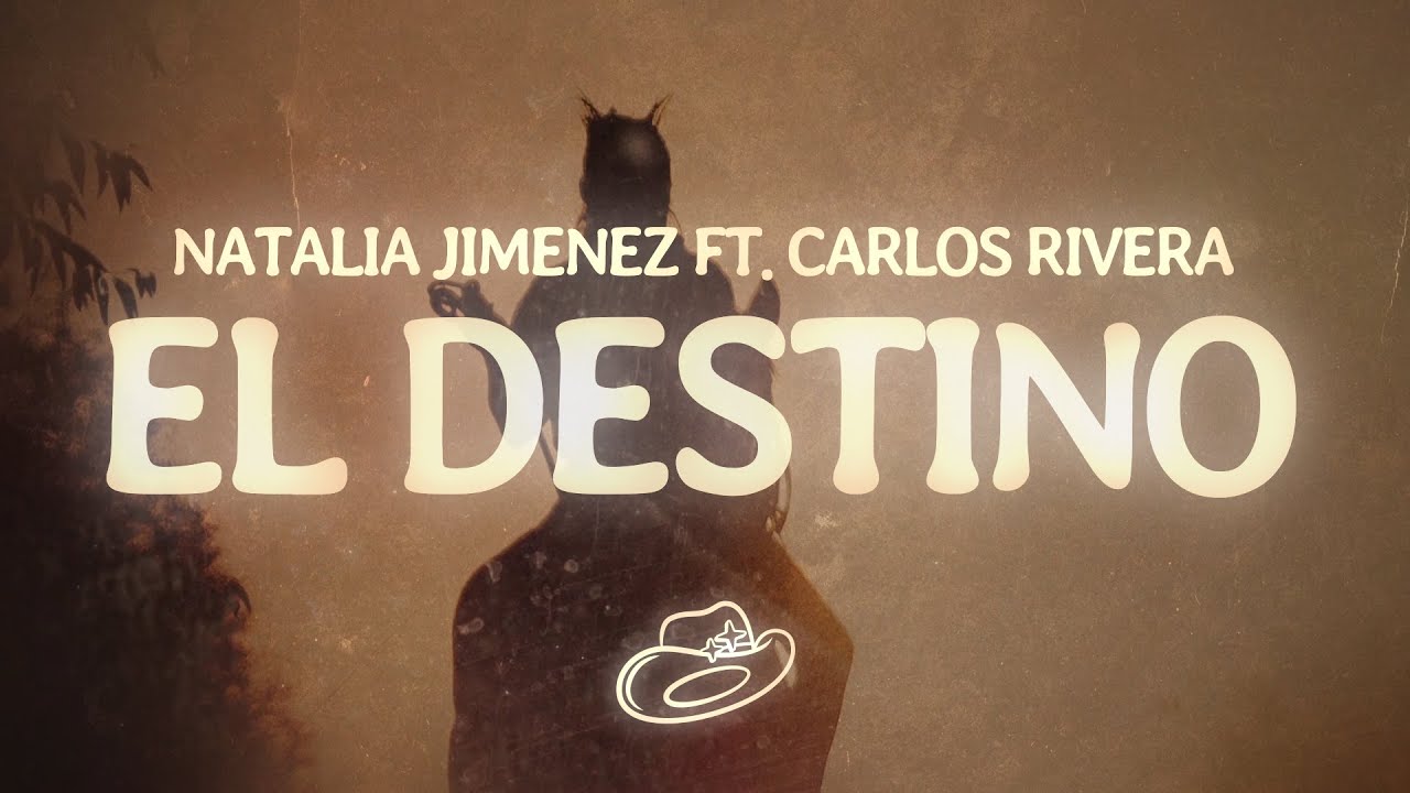 Natalia Jiménez, Carlos Rivera - El Destino (Letra/Lyrics)