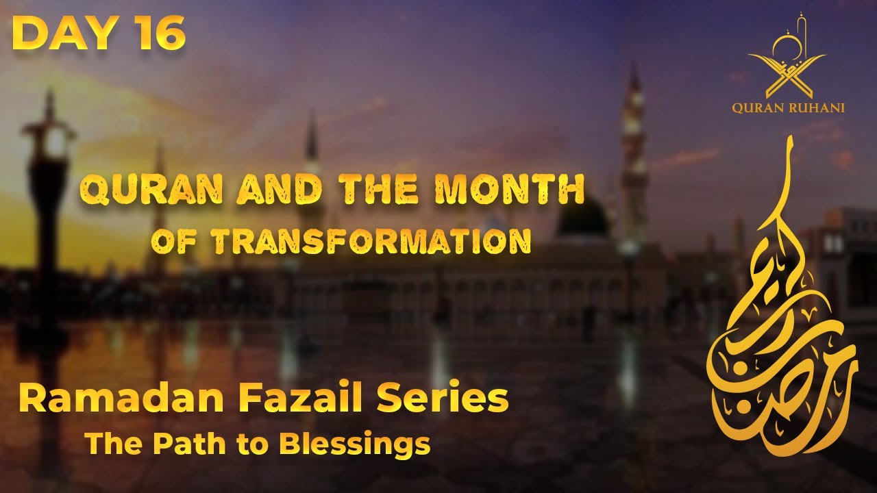 Quran and the Month of Transformation &ndash; How Ramadan Changes Us