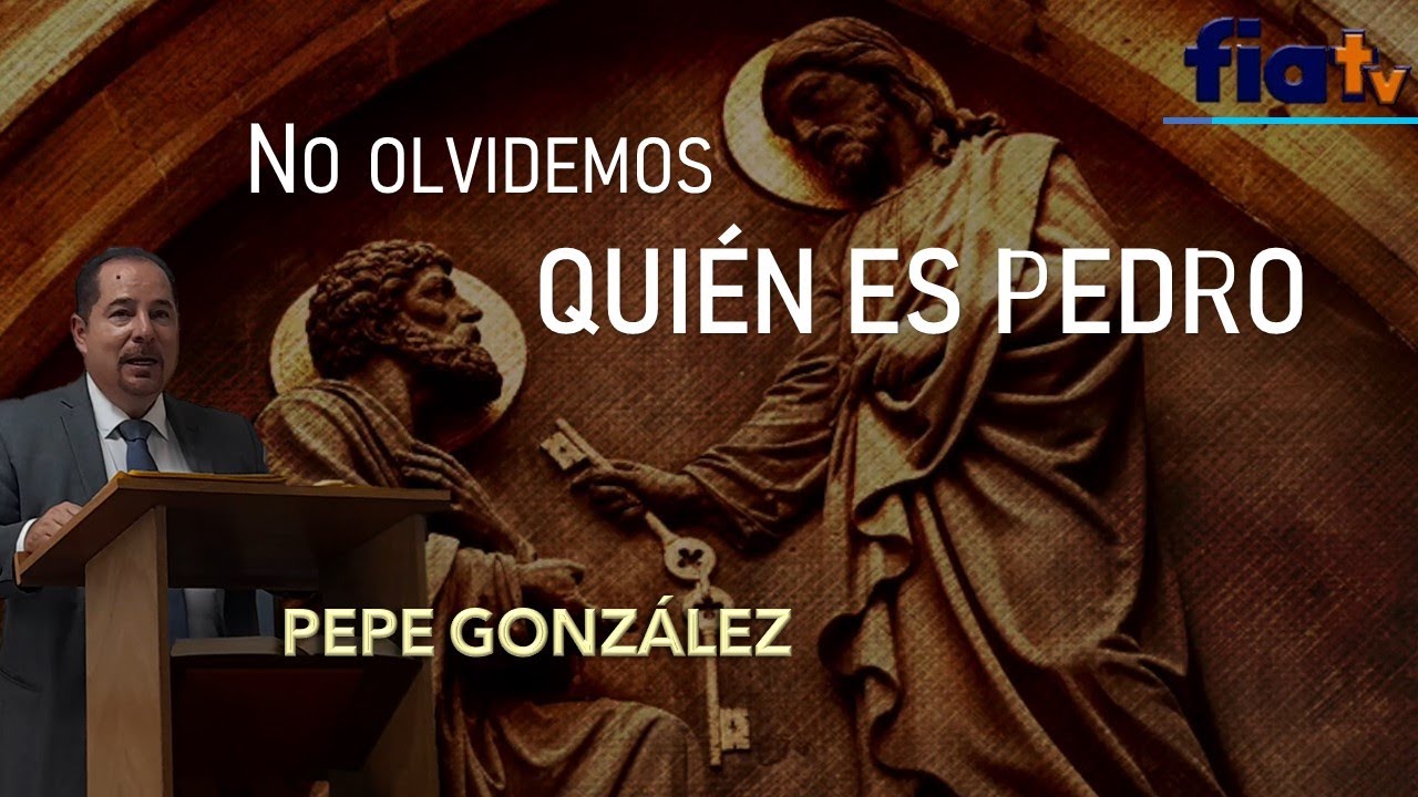 No Olvidemos Quién es Pedro - Clase de Biblia por Pepe González