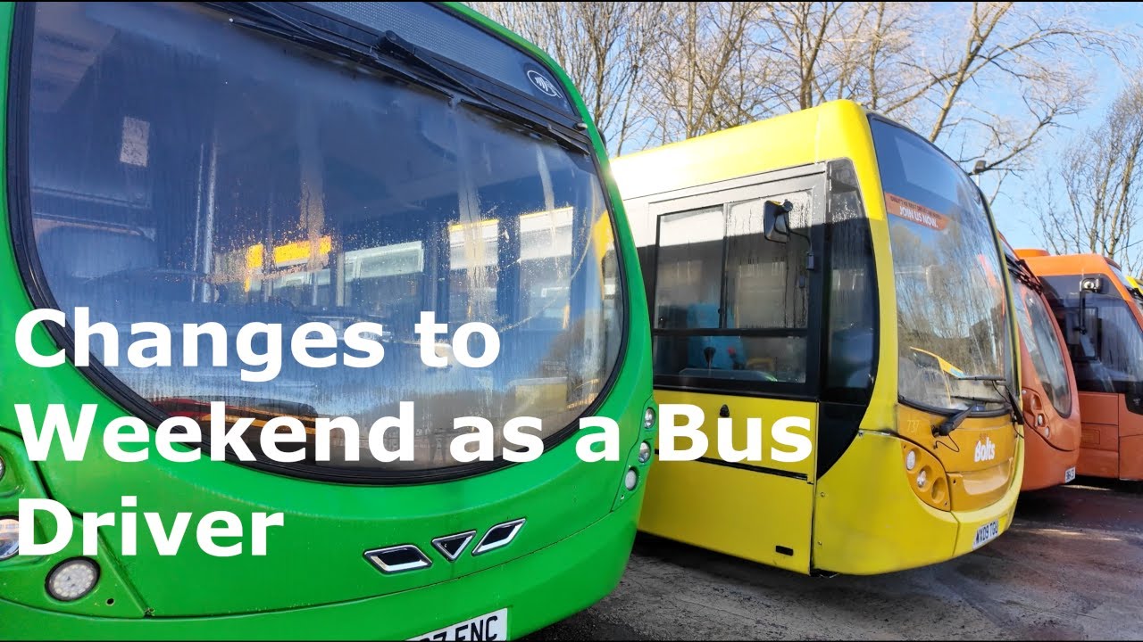 Changes to Weekend as a Bus driving.