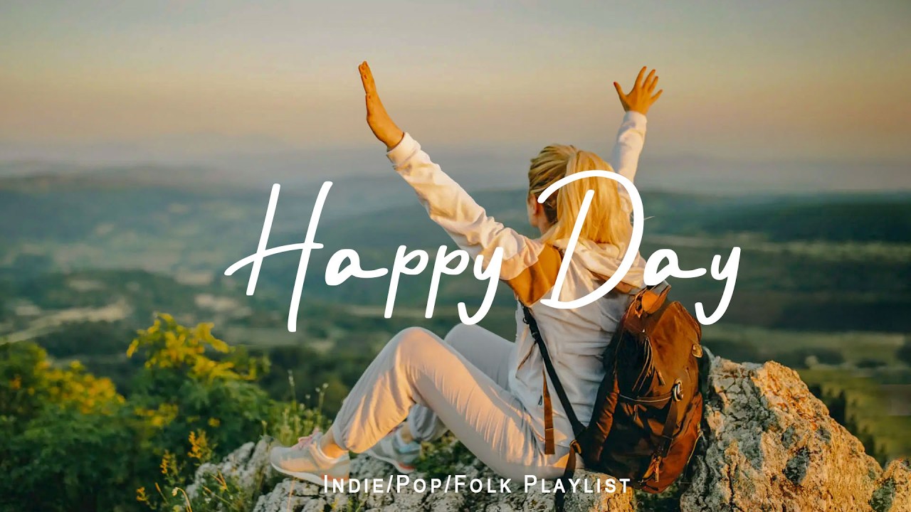 Happy Day 🌞 Uplifting Music for Good Mood  | Best Indie/Pop/Folk/Acoustic Playlist
