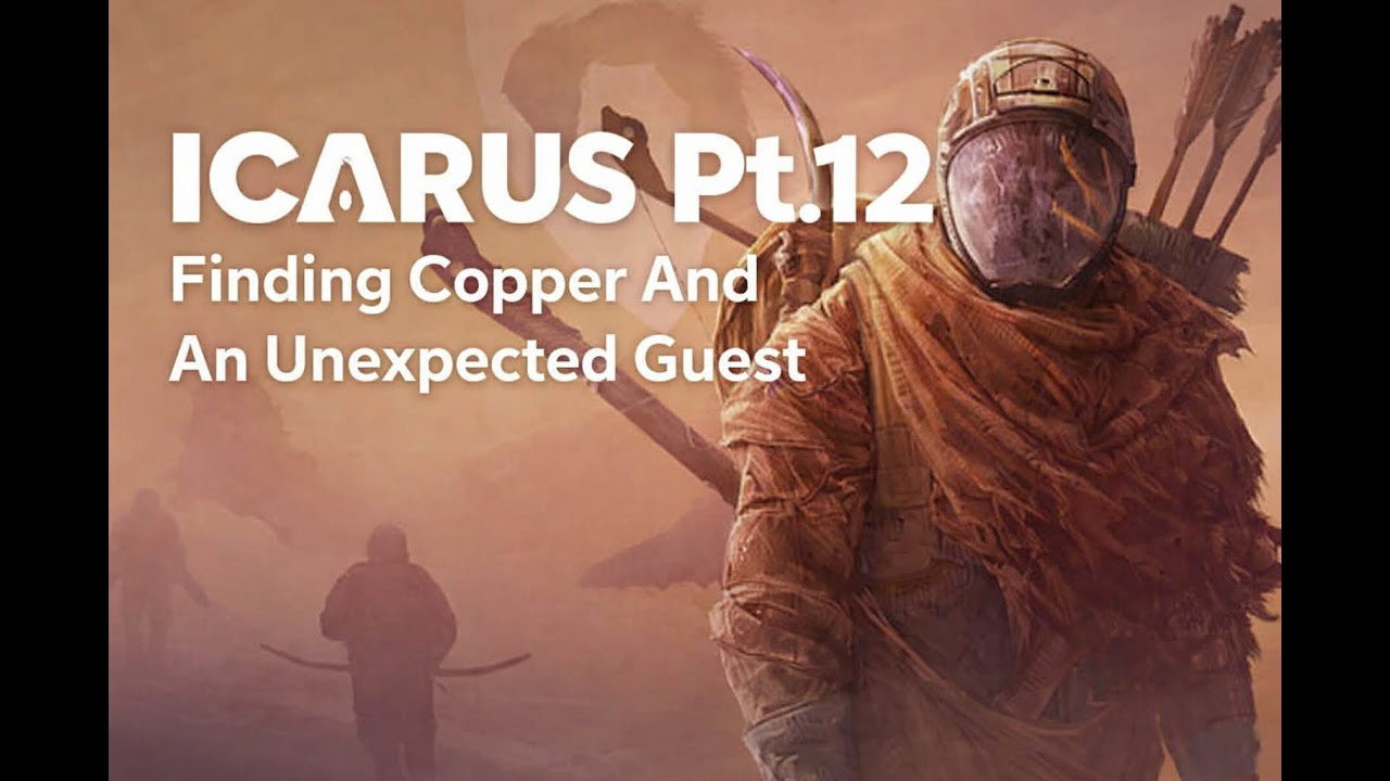 Icarus (pt.12 The Hunt For Copper & More)