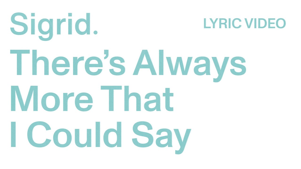 Sigrid - There’s Always More That I Could Say (Lyric Video)