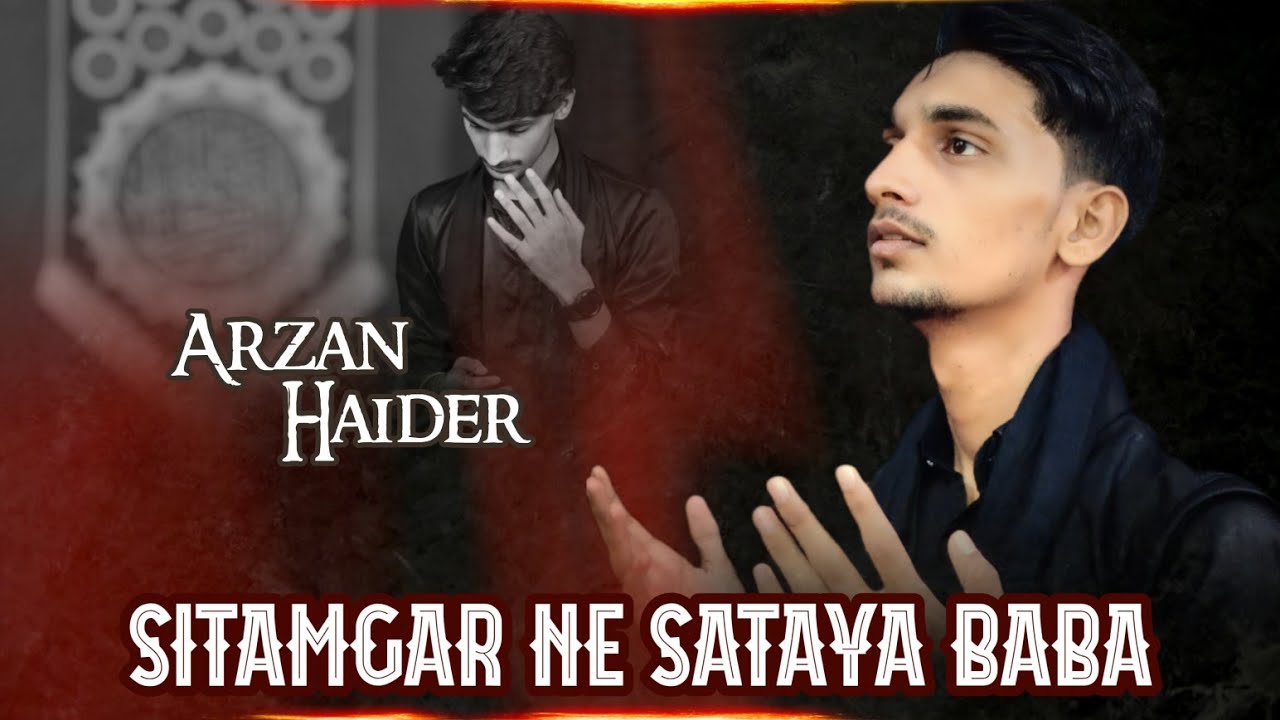 Har Kadam Mujhko Sitamgar Ne Sataya Baba || Arzan Haider #arzanhaider #samarabbassamru #nohay2022