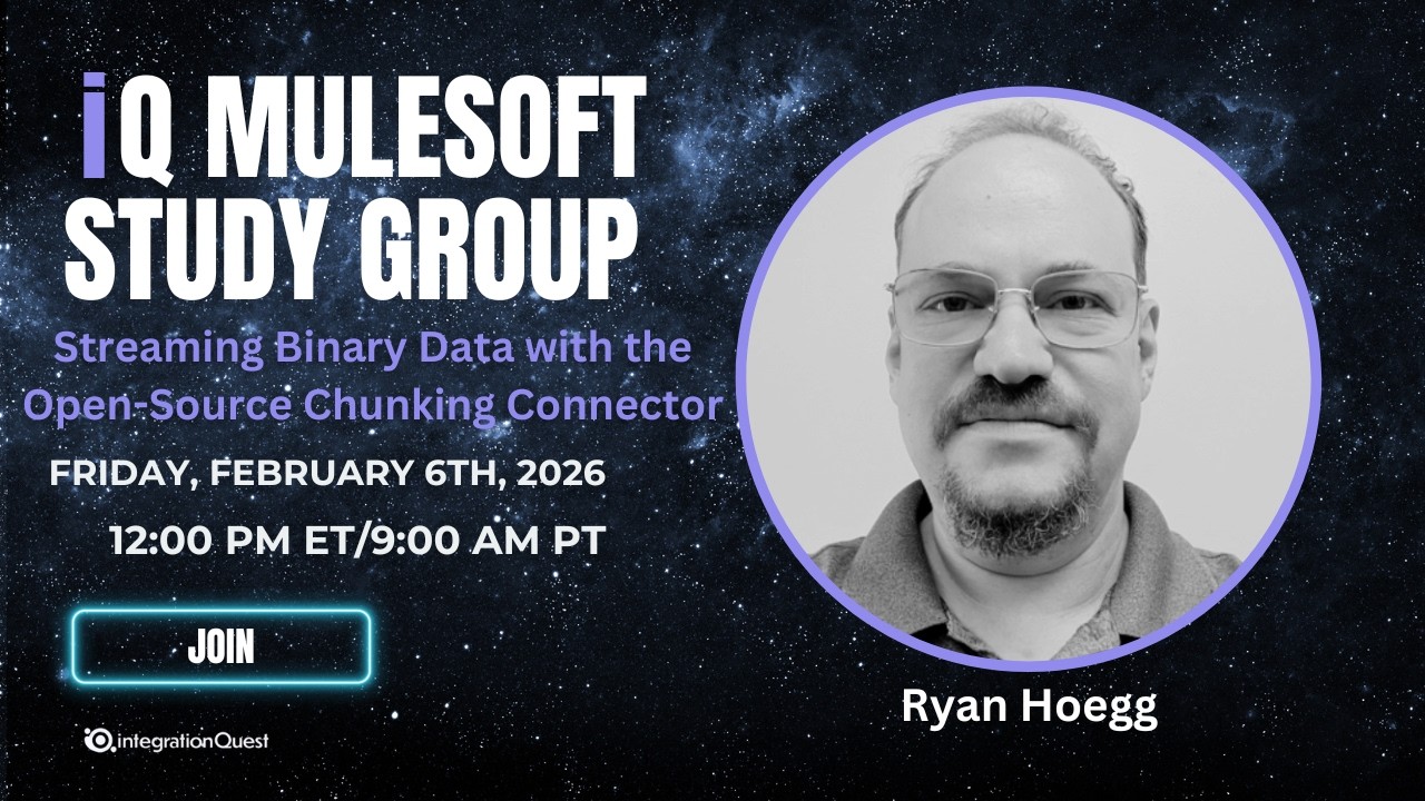 Free iQ MuleSoft Study Group (02/06): Streaming Binary Data with the Open-Source Chunking Connector