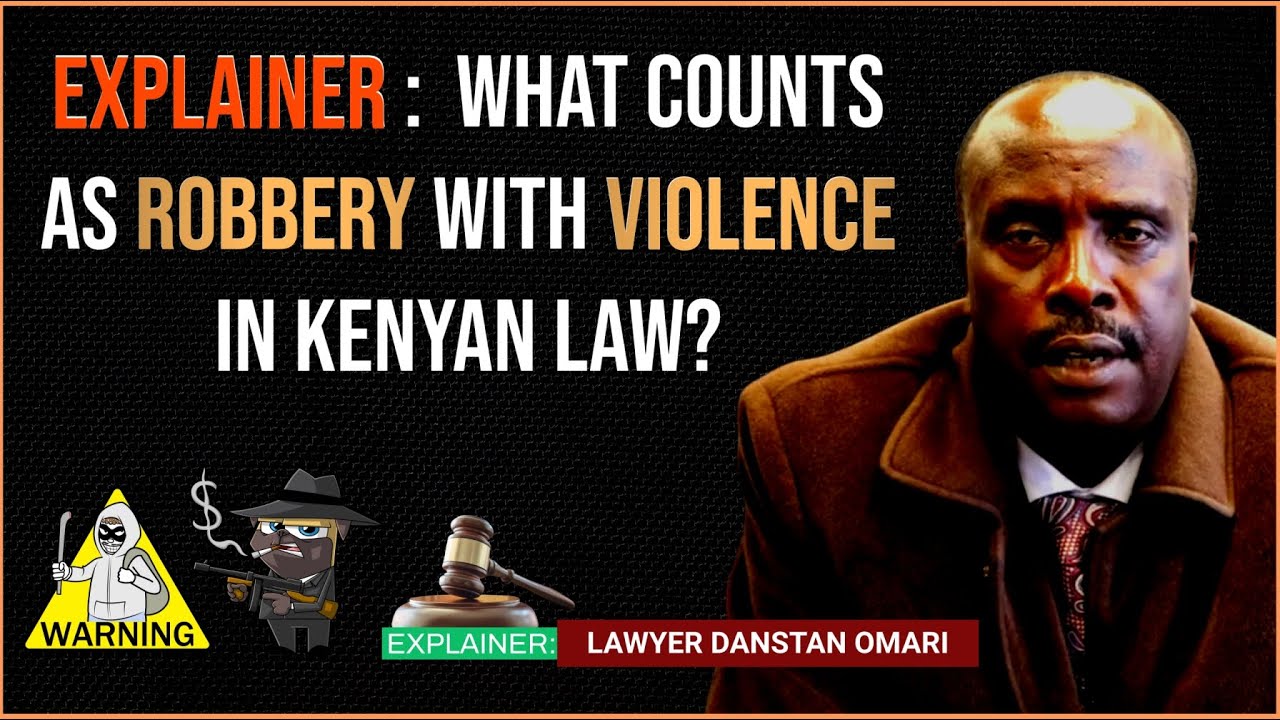 “What Exactly Is Robbery With Violence? Danstan Omari Explains”