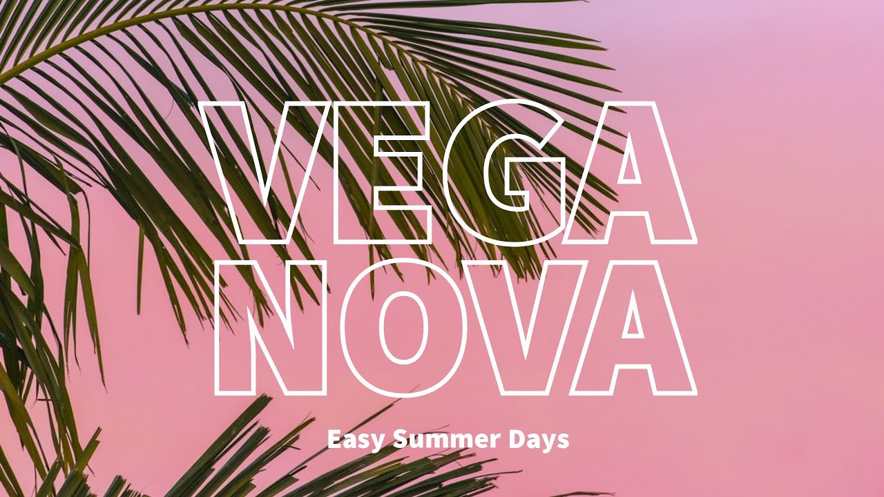 VEGA NOVA - EASY SUMMER DAYS (Feat. Mike Semesky)