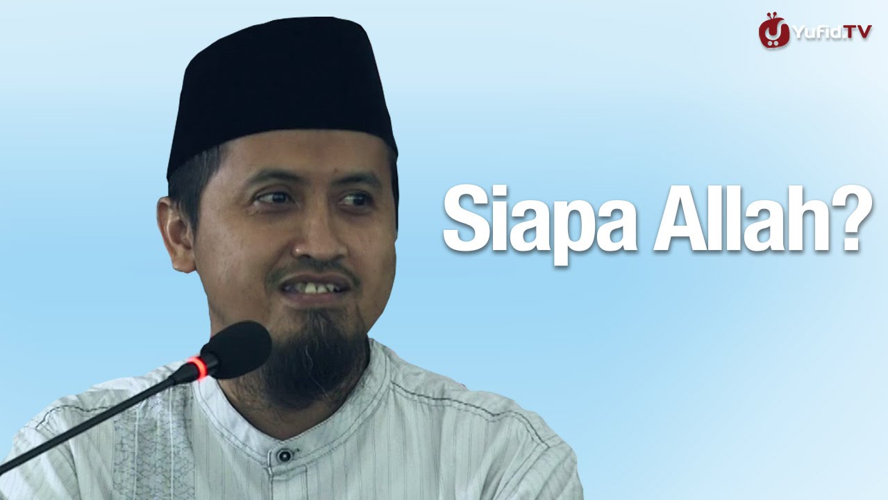 Siapa Allah / Tak kenal maka tak sayang - Ustadz Abdullah Zaen, MA