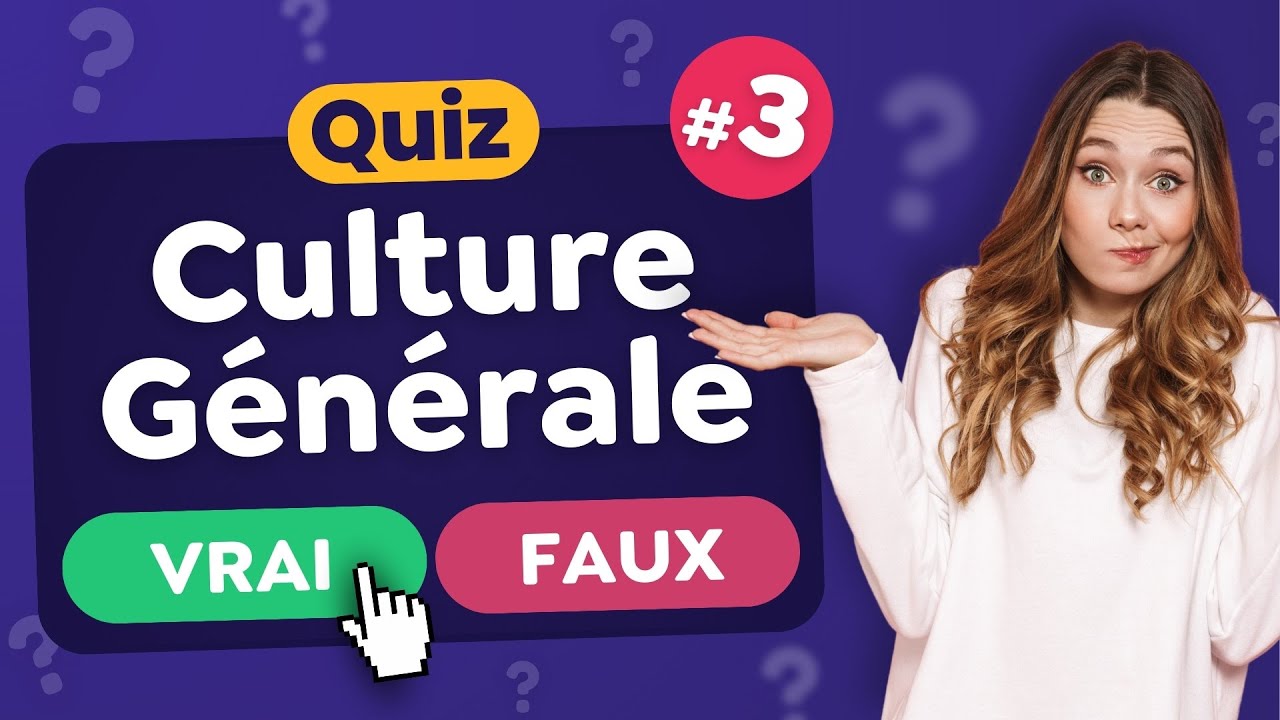 QUIZ Culture Générale : VRAI ou FAUX ? #3 - 30 Questions