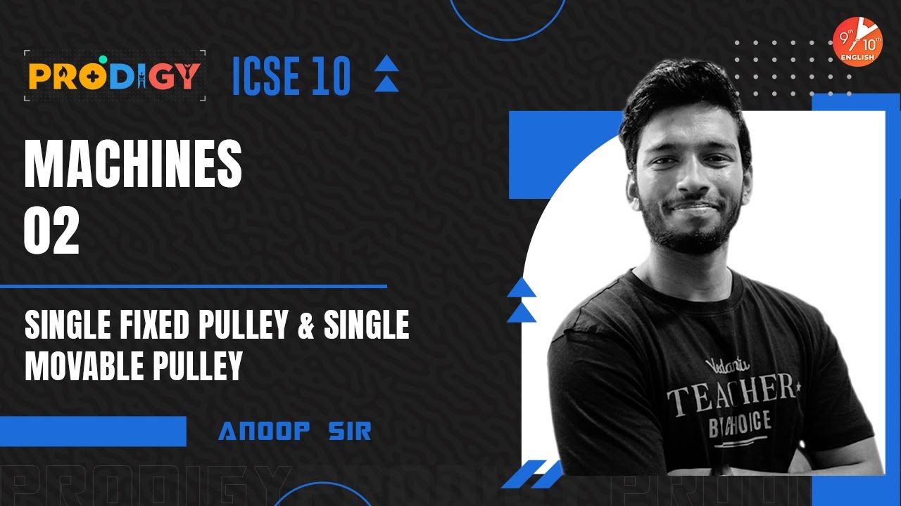 Machines L-2 [ Single Fixed Pulley & Single Movable pulley ] ICSE Class 10 Physics Ch 2 | Vedantu