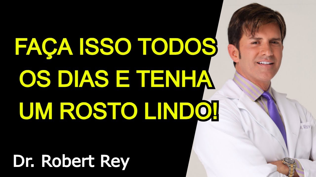 FAÇA ISSO TODOS OS DIAS E TENHA UM ROSTO LINDO! - Dr. Rey