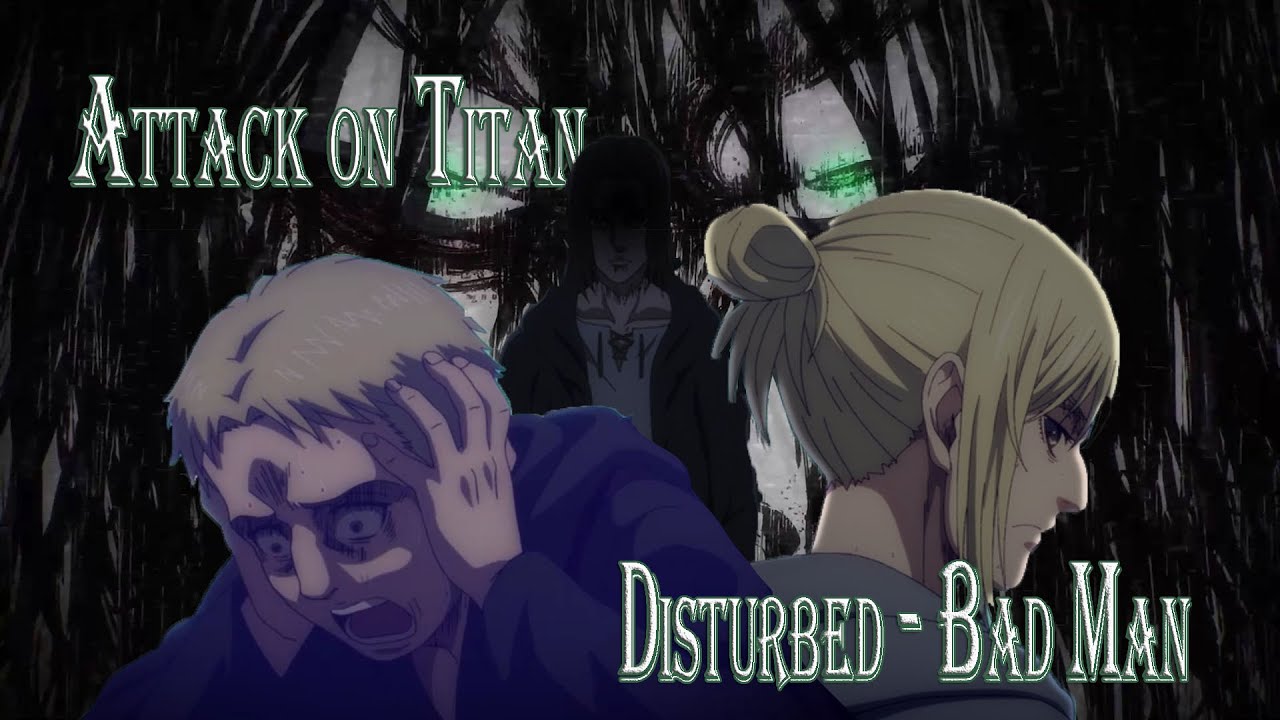AMV: Bad Man - Attack in Titan - Disturbed