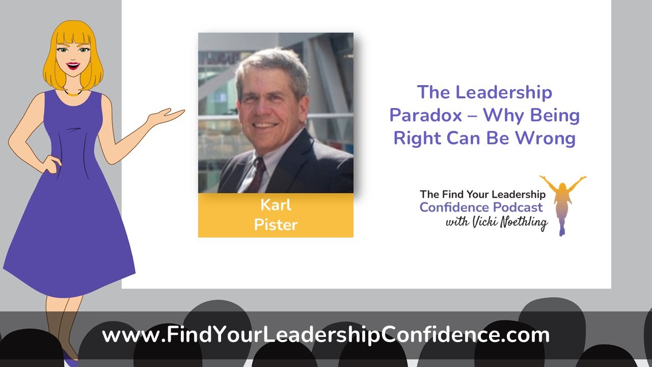 Karl Pister on The Leadership Paradox: Why Being Right Can Be Wrong EP 678