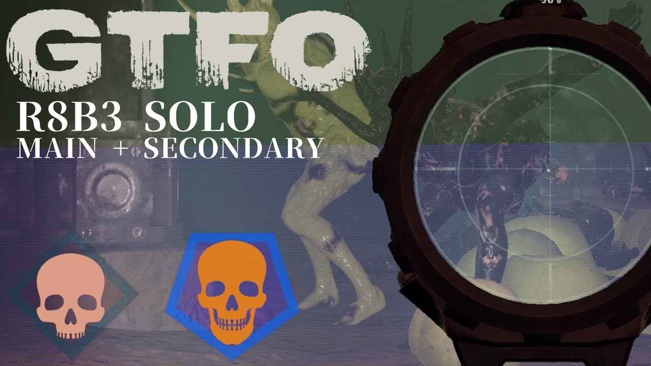 GTFO R8B3(Secondary) Solo 