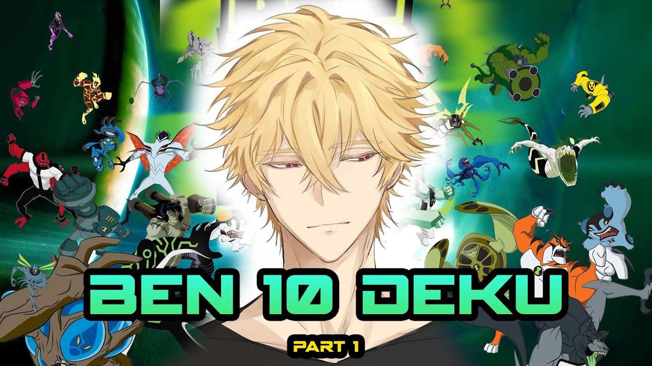 Ben 10 deku II Izuku x ??  II Part 1 II MHA Text Story II I AM ON FIRE