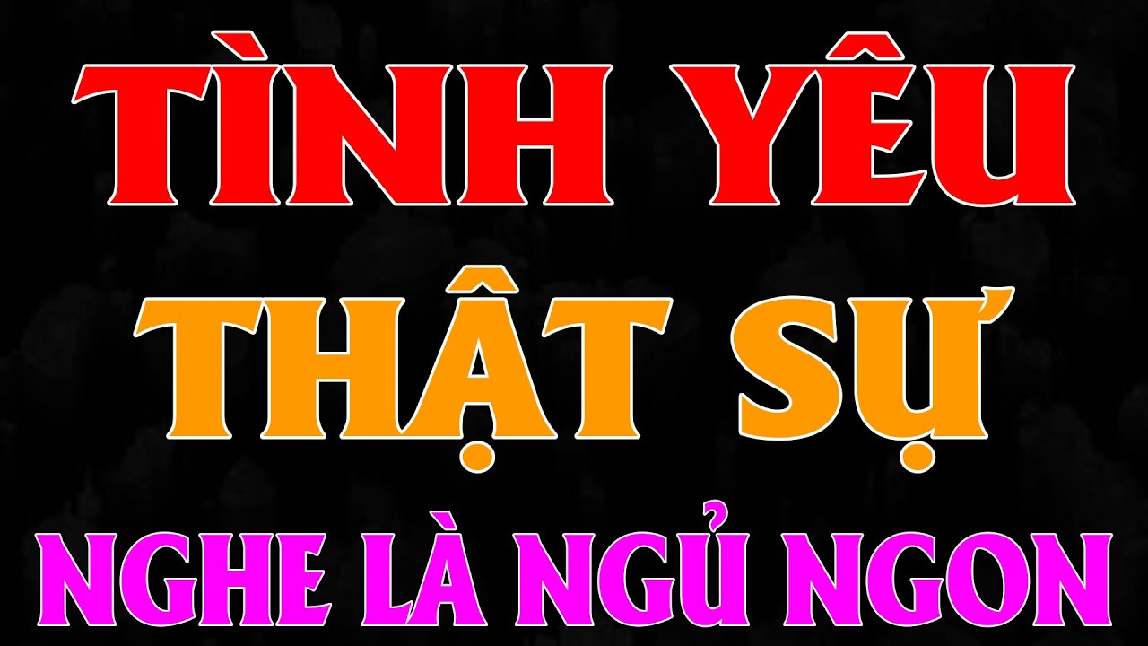 AUDIO NGÔN TÌNH: TÌNH YÊU THẬT SỰ | TỔNG HỢP TRUYỆN HAY MC KIM THANH DIỄN ĐỌC CẢM XÚC.