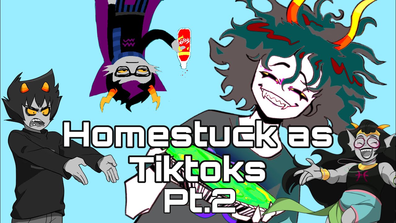 Homestuck as Tiktoks (part 2)