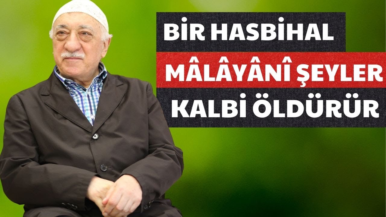 Mâlâyânî Şeyler Kalbi Öldürür I Bir Hasbihal I M.Fethullah Gülen Hocaefendi I