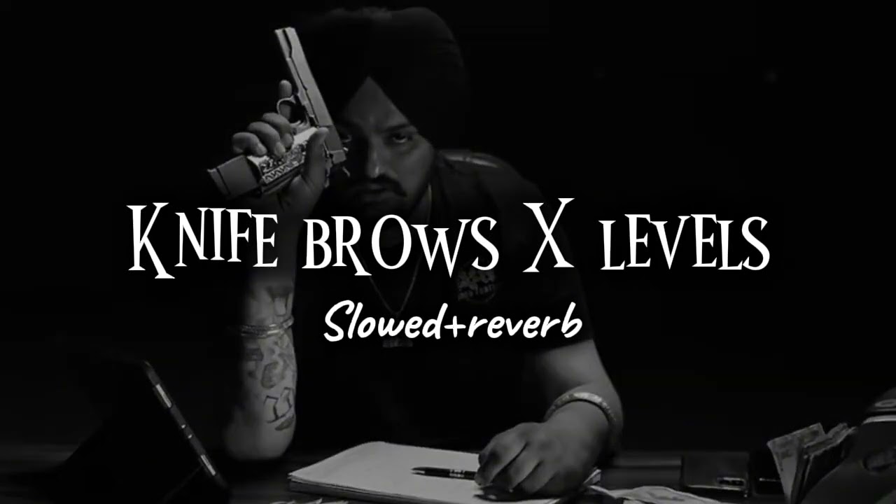 Knife brows X level Mashup (slowed+reverb) Sidhu moose wala | Music on samireverb 
