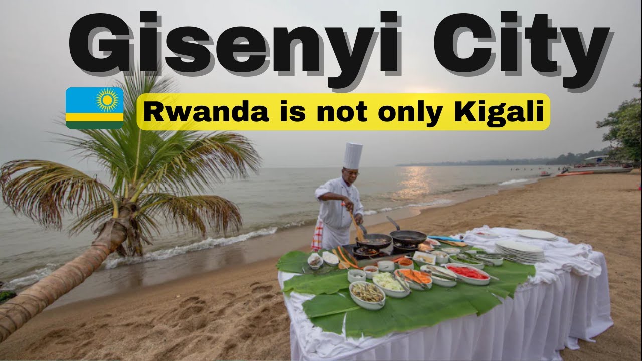Rwanda is not only Kigali! This is Gisenyi City