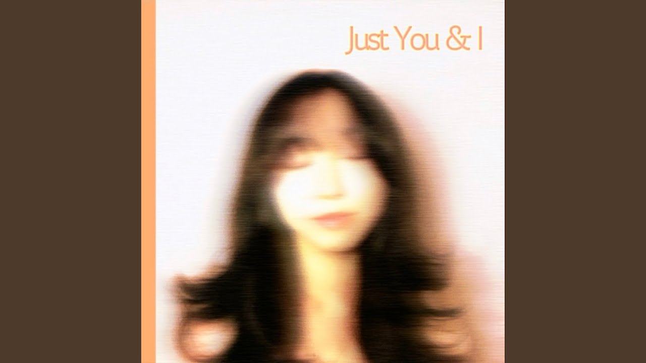 Just You & I
