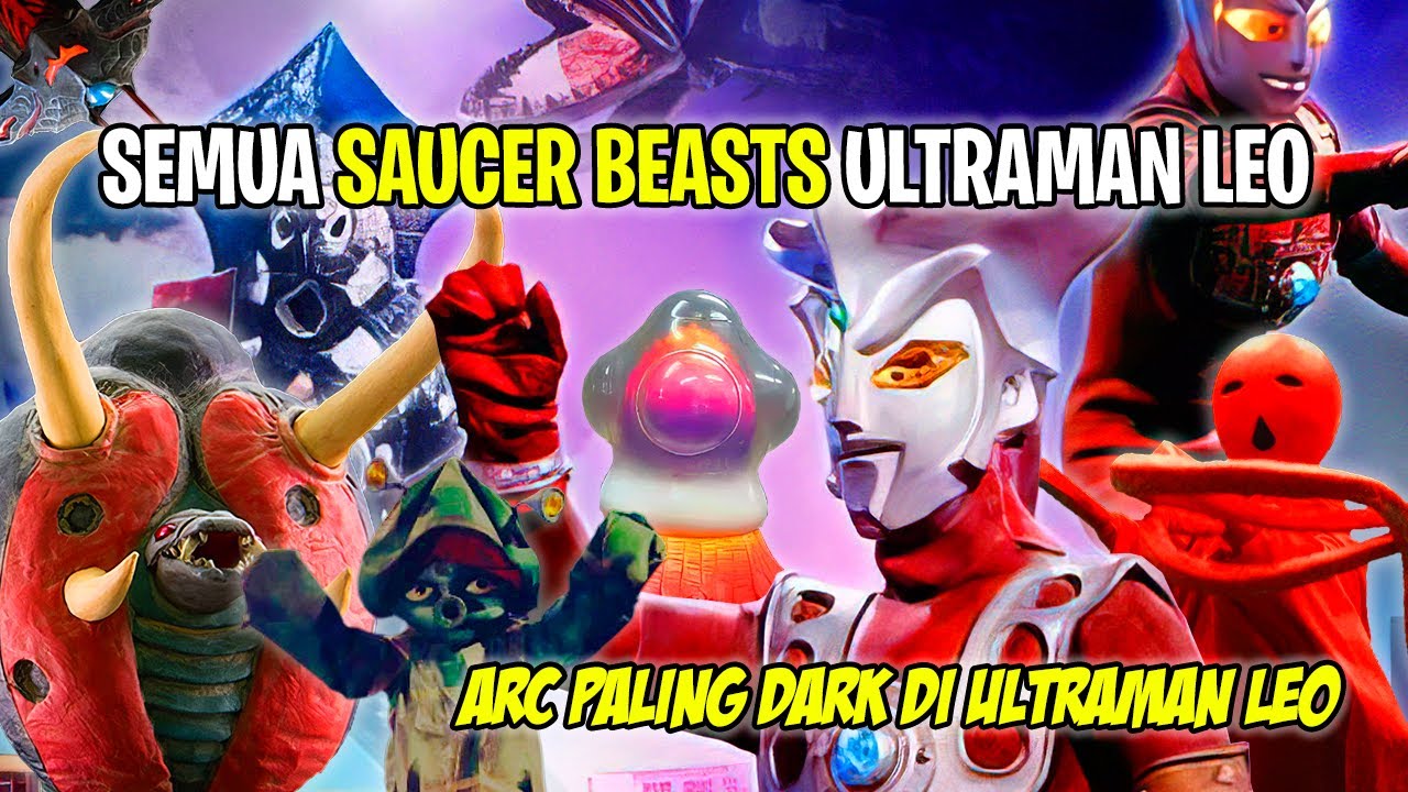 TERROR OF SAUCER BEASTS !! LEO JADI DARK BANGET !! - Bahas Semua Saucer Beasts Ultraman Leo