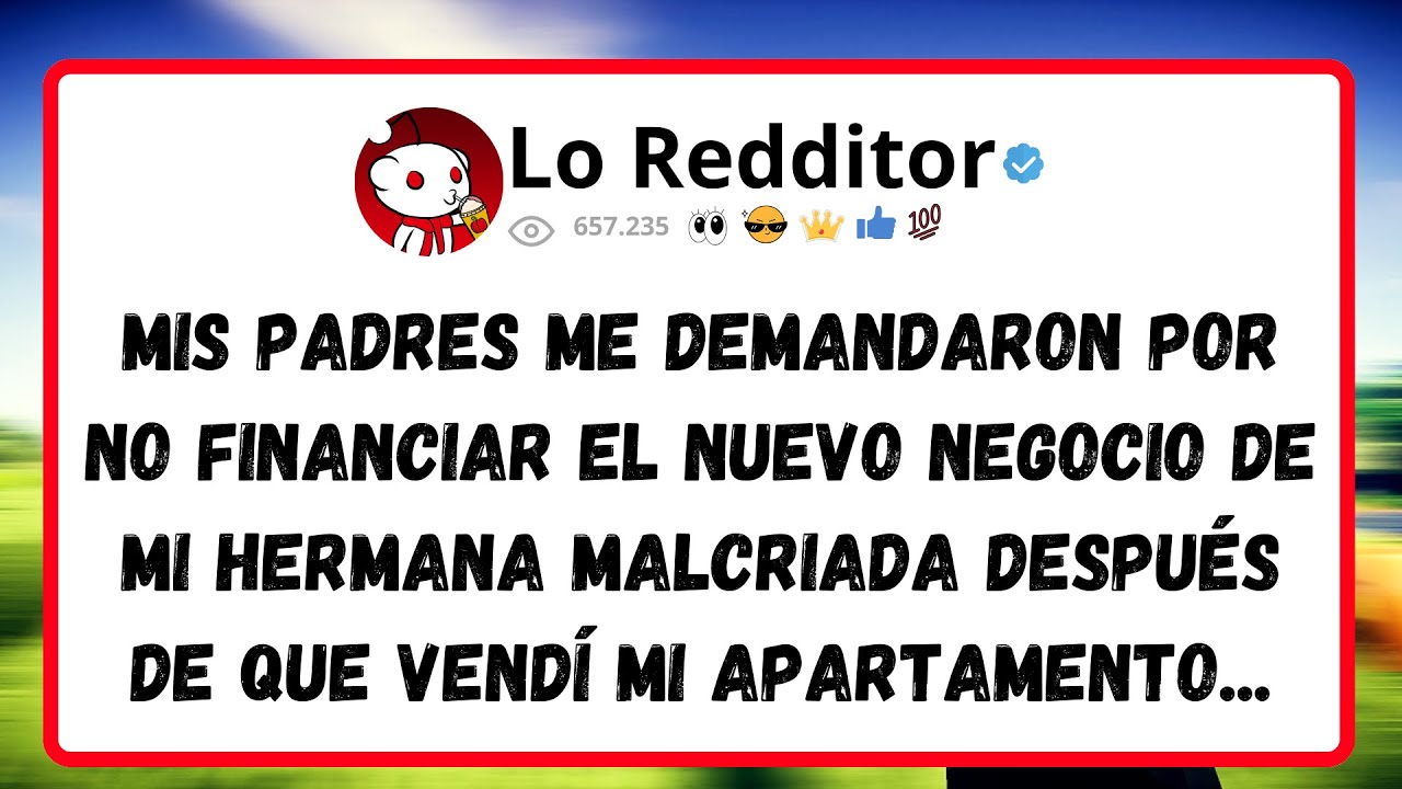 Mis PADRES me demandaron por no financiar el nuevo negocio de mi hermana malcriada después...
