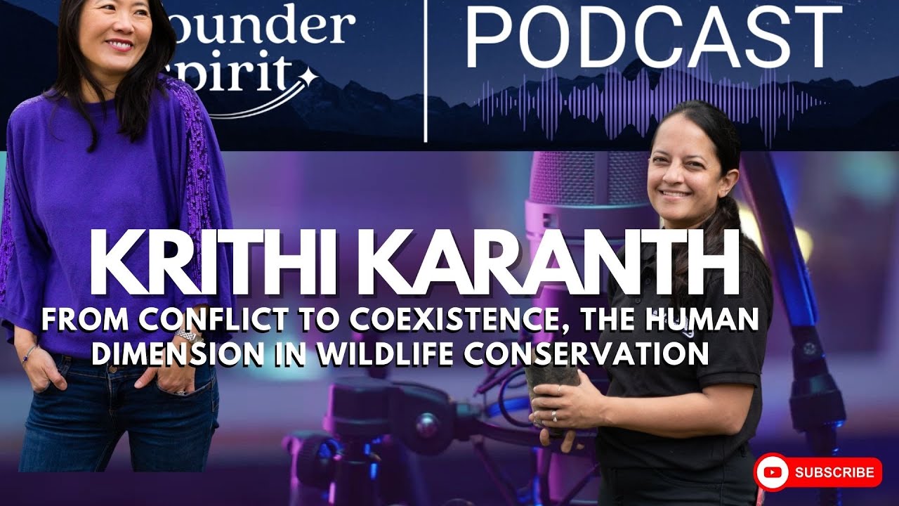 Krithi Karanth: From Conflict to Coexistence, the Human Dimension in Wildlife Conservation