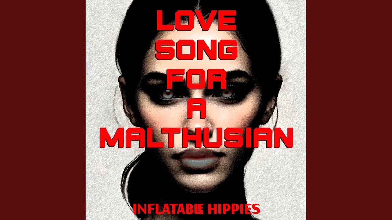 Love Song For A Malthusian