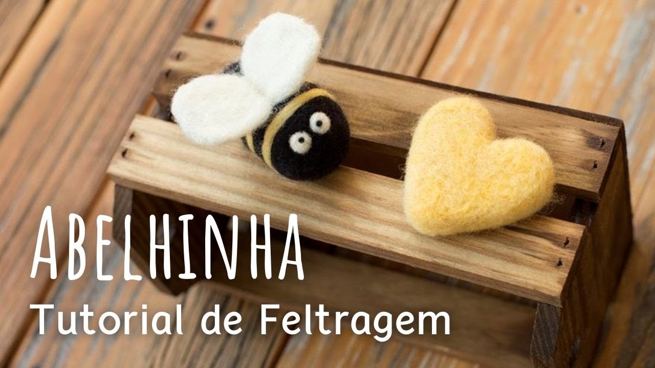 Tutorial de Feltragem - Abelha - Needle Felting - Bee