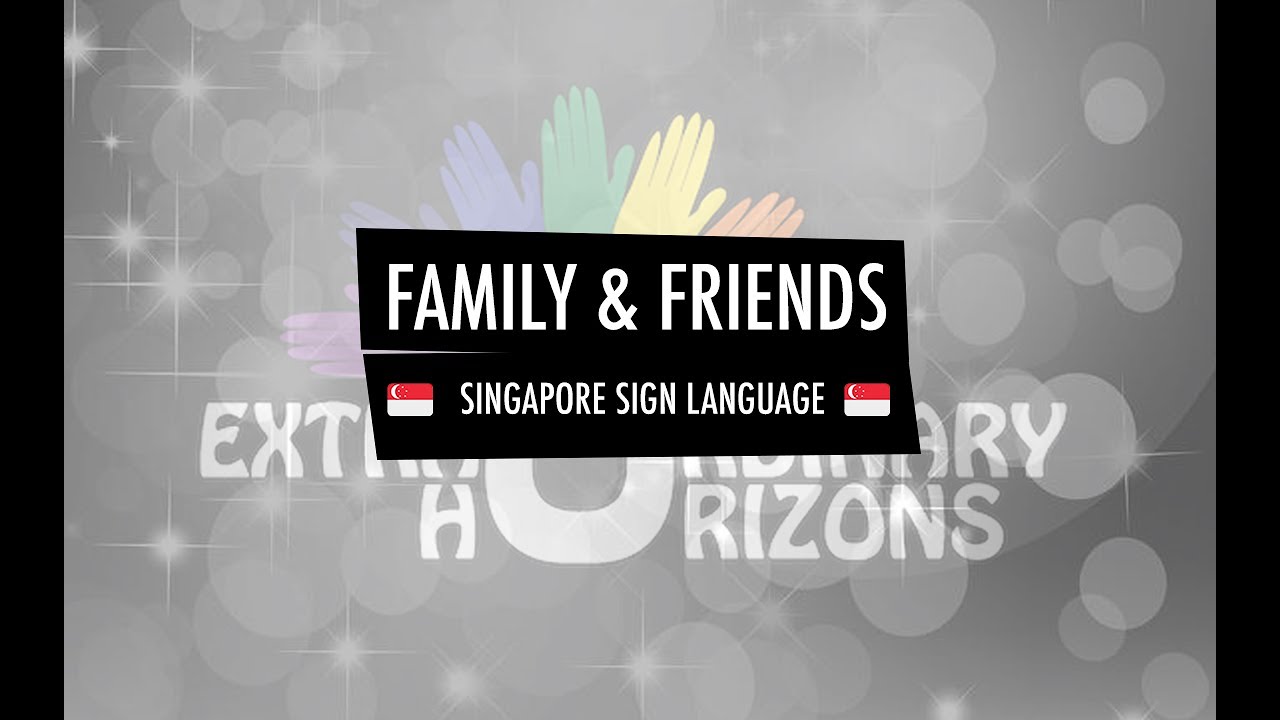 SINGAPORE SIGN LANGUAGE 101: Family & Friends